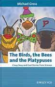 Cover of The birds, the bees and the platypuses: crazy, sexy and cool stories from science