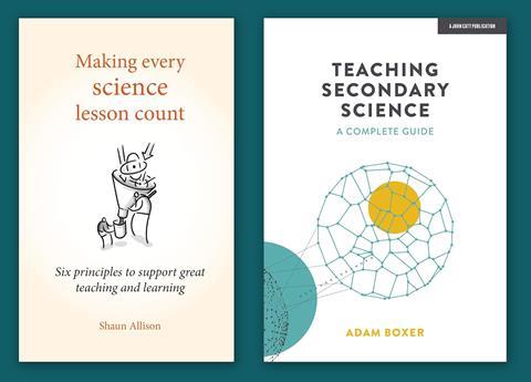 The book covers for Making every science lesson count by Shaun Allison and Teaching Secondary Science by Adam Boxer