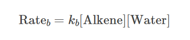 Rate_b = k_b[Alkene][Water]