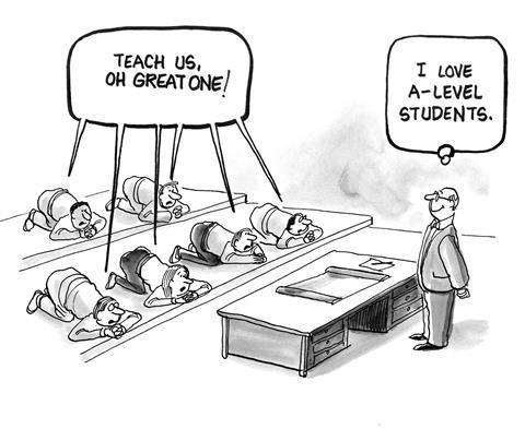 Education cartoon: A-level students bowing to a teacher saying 'teach us great one'