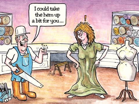 Cartoon showing workman with saw and hammer offering to take up the hem of a lady's dress. A mannequin is to her right and there are rolls of cloth disguised as tree trunks behind